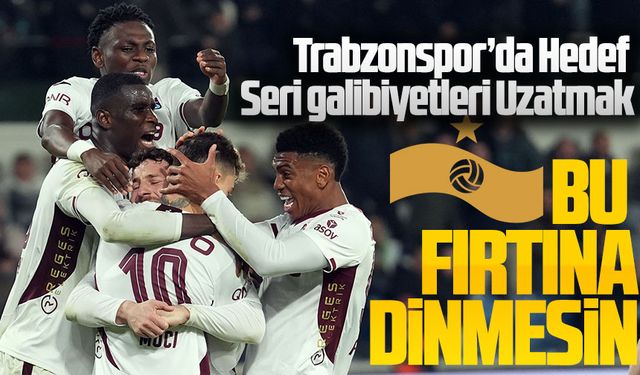 Trabzonspor’da Hedef Seriyi Uzatmak: Konyaspor Maçında Tek Düşünce Galibiyet