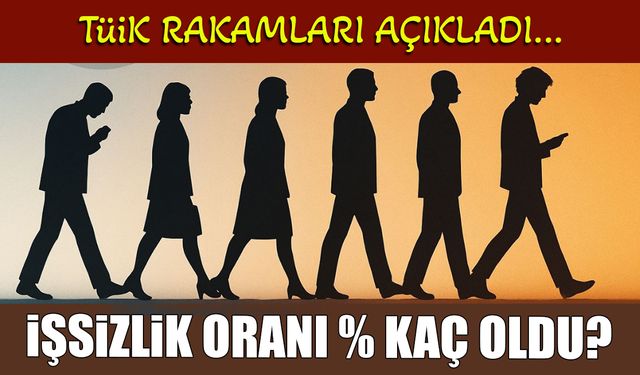 TÜİK 2025 3. Çeyrek İşsizlik Rakamları Açıklandı