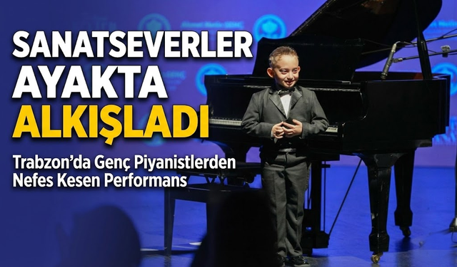 Trabzon’da Genç Piyanistlerden Nefes Kesen Performans: Sanatseverler Ayakta Alkışladı