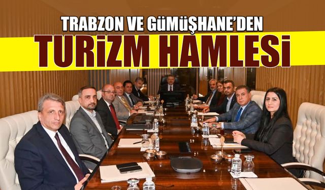 Trabzon ve Gümüşhane'den Bölgesel Turizm Hamlesi