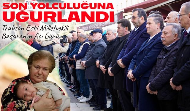 Trabzon eski milletvekili Dr. Ali Kemal Başaran’ın eşi Serpin Başaran hayatını kaybetti