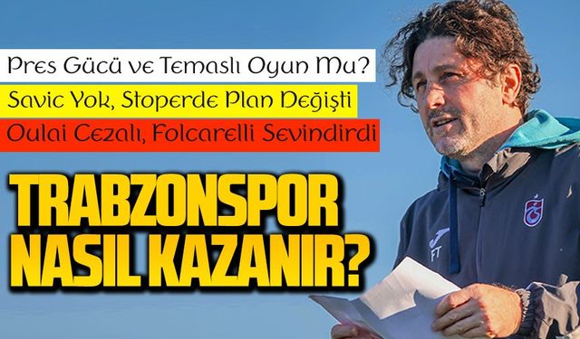 Trabzonspor’da Göztepe Planı: Agresif Pres, Temaslı Oyun ve Sürpriz 11