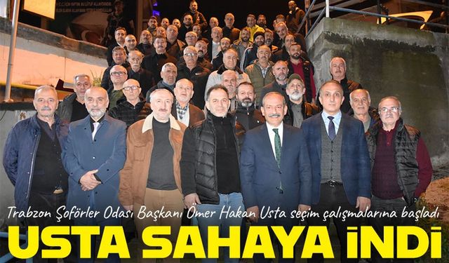 Trabzon Şoförler Odası Başkanı Ömer Hakan Usta seçim çalışmalarına başladı