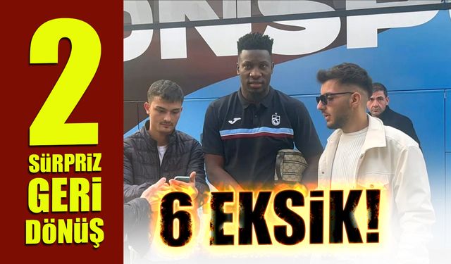 6 Eksik, 2 Sürpriz Geri Dönüş! Trabzonspor Göztepe Yolunda...