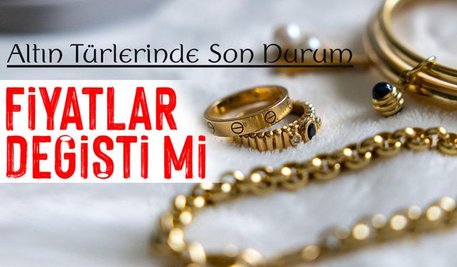 Bugün Altın Etiketleri Değişti Mi Gramdan Cumhuriyete Çarpıcı Tablo