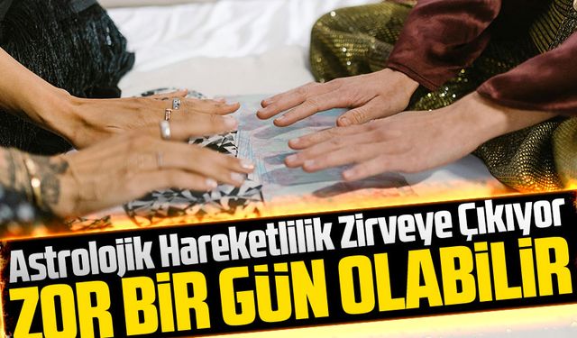 Astrolojik Hareketlilik Zirveye Çıkıyor Bugün Burçlar İçin Zorlayıcı Bir Gün Olabilir