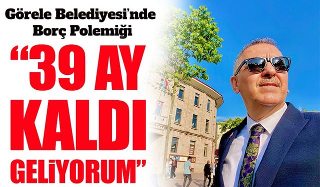Ertuğrul Melikoğlu: “39 Ay Kaldı, Görele’yi Geri Almaya Geliyorum”