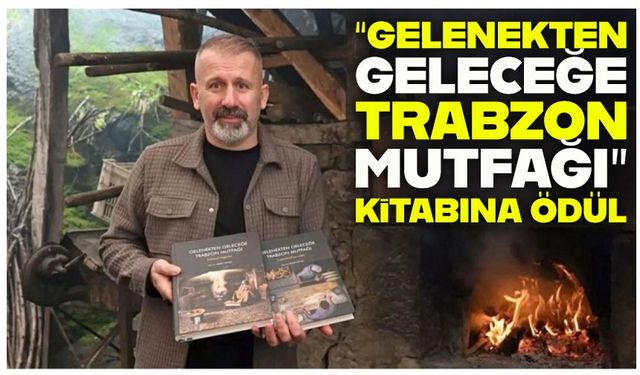 “Gelenekten Geleceğe Trabzon Mutfağı” Kitabı TÜBA-TESEP Jüri Özel Ödülünü Kazandı