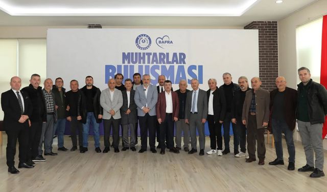 Bafra Belediye Başkanı Kılıç, merkez mahalle muhtarlarıyla bir araya geldi
