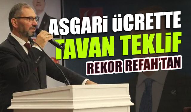 Asgari Ücrette Tavan Teklif! Refah'ın Rakamı Belli Oldu