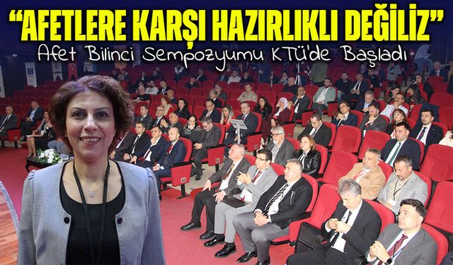 Afet bilinci sempozyumunda çarpıcı mesaj: “100 yıllık tecrübe yeterli değil”