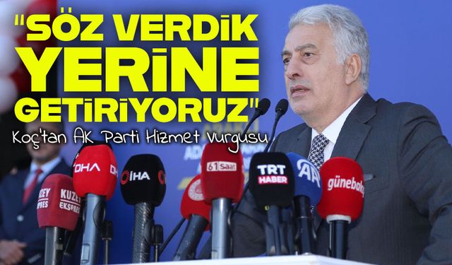 AK Parti Trabzon Milletvekili Vehbi Koç’tan AK Parti Hizmet Vurgusu; “Söz Verdik, Yerine Getiriyoruz”