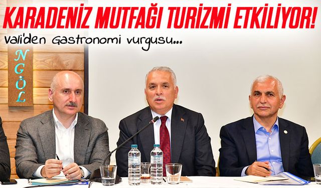 Vali Yıldırım'dan Turizmde Gastronomi Vurgusu ; "Karadeniz Mutfağı, Trabzon Turizmine Güç Katıyor"
