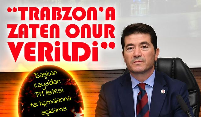 Ahmet Kaya: “Trabzon’a en büyük paye, Cumhurbaşkanı adaylığıyla verildi”