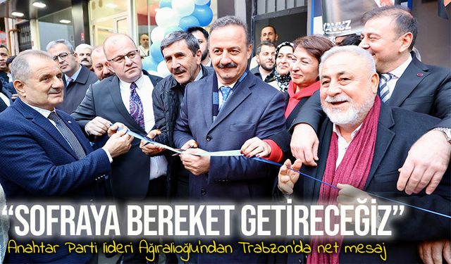 Anahtar Parti Genel Başkanı Ağıralioğlu, Trabzon’da partililerle buluştu