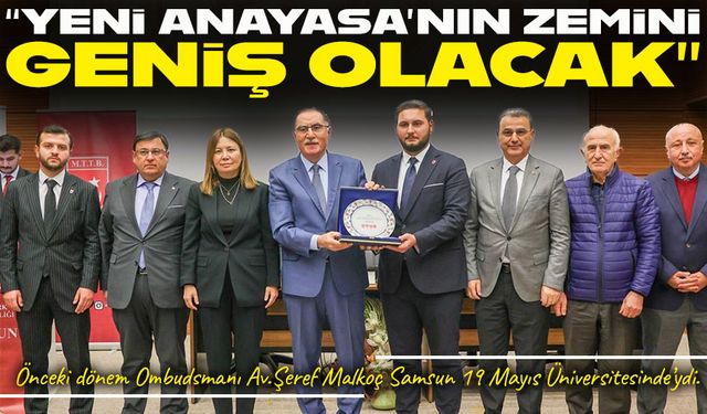 Şeref Malkoç, Samsun 19 Mayıs Üniversitesi'nde Anayasa tartışmalarına katıldı
