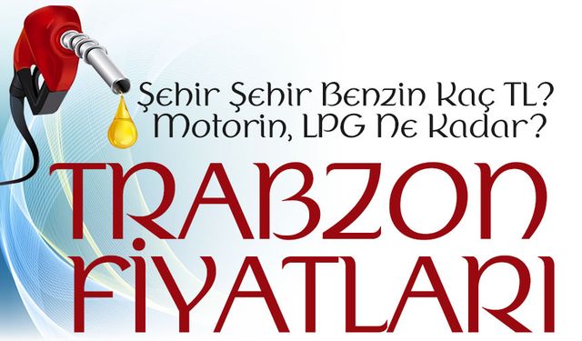 Şehir Şehir Benzin Kaç TL? Motorin Kaç TL? LPG Kaç TL? Trabzon’da Güncel Fiyatlar…