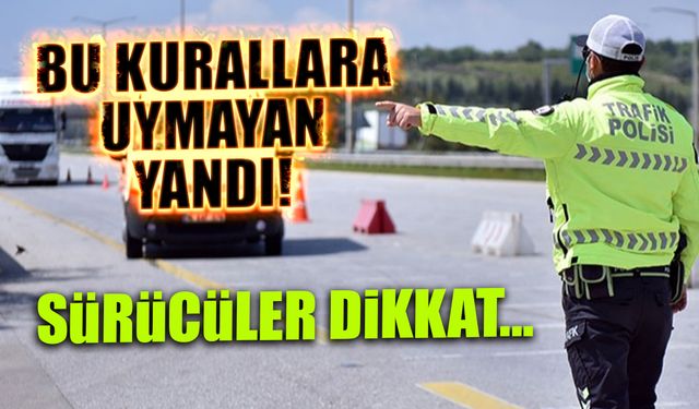 Bu Kurallara Uymayan Yandı! Sürücüler Dikkat...