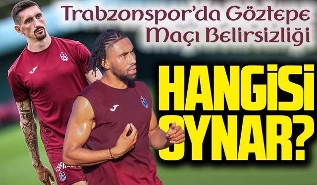 Trabzonspor’da Göztepe Maçı Belirsizliği: Savic Şüpheli, Folcarelli Dönüyor