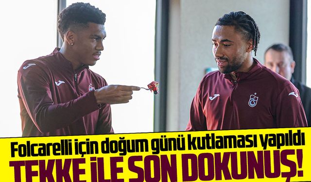 Trabzonspor Göztepe deplasmanı öncesi hazırlıklarını tamamladı; Folcarelli için doğum günü kutlaması yapıldı
