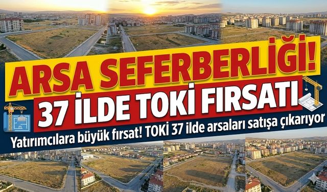 TOKİ 252 Arsa Satışına Hazırlanıyor: 37 İlde Açık Artırma Heyecanı