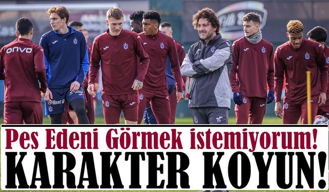 Trabzonspor Teknik Direktörü Fatih Tekke’den Net Mesaj: Pes Edeni İstemiyorum!