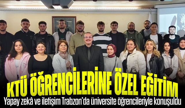Trabzon’da üniversite öğrencilerine “Dijital Çağda Kurumsal İletişim” eğitimi