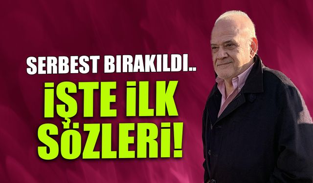 Ahmet Çakar Serbest Bırakıldı! İşte İlk Sözleri...