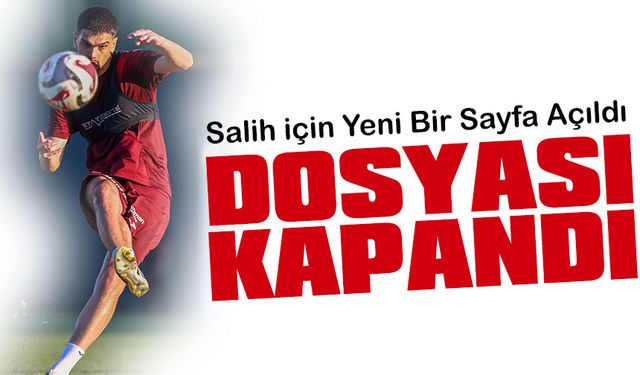 Trabzonspor’da Bahis Dosyası Kapandı: Salih İçin Yeni Bir Sayfa Açıldı