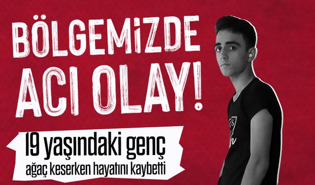 Bölgemizde Feci Olay! 19 yaşındaki genç hayatını kaybetti