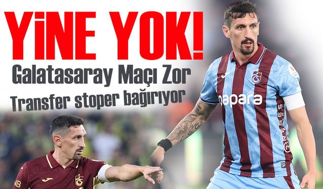 Trabzonspor’da Savic Alarmı: Galatasaray Maçı Tehlikede