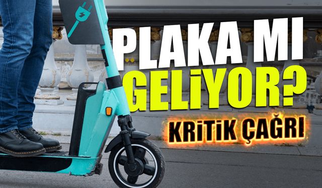 Elektrikli Scooterlara Plaka mı Geliyor? Kritik Çağrı...