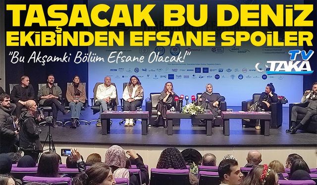 Taşacak Bu Deniz’de Efsane Sahnelere Geri Sayım: "Bu Akşamki Bölüm Efsane Olacak!"