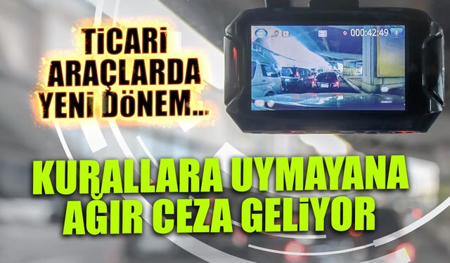 Ticari Araçlarda Yeni Dönem! Kurallara Uymayana Ağır Ceza Geliyor...