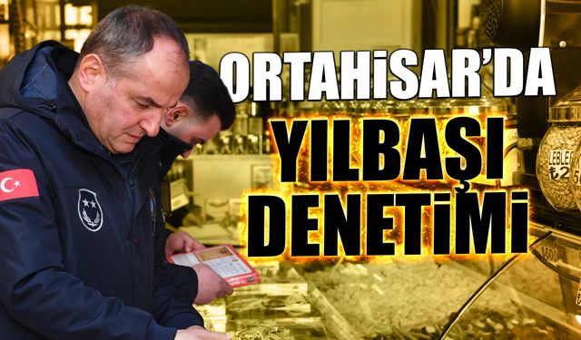 Ortahisar'da Yılbaşı Öncesi Denetim Arttı