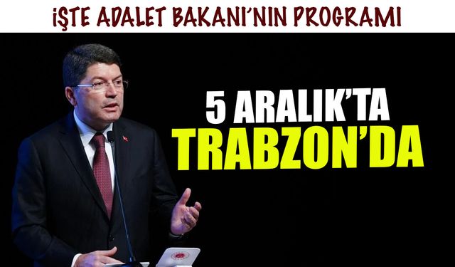 Adalet Bakanı Yılmaz Tunç 5 Aralık'ta Trabzon'da: Yoğun Program Açıklandı