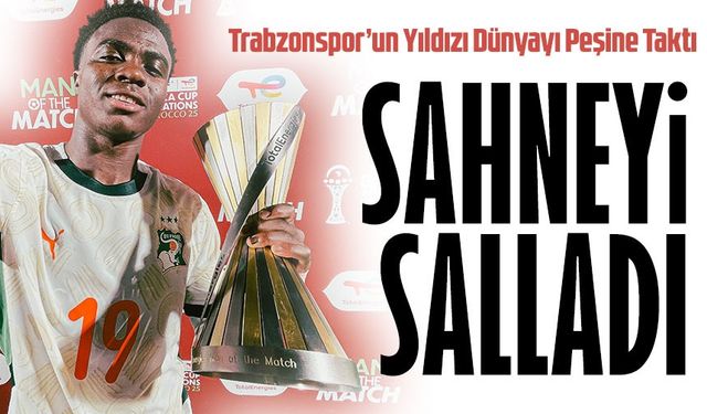 Chris Oulai Afrika’da Sahneyi Salladı! Trabzonspor’un Yıldızı Dünyayı Peşine Taktı
