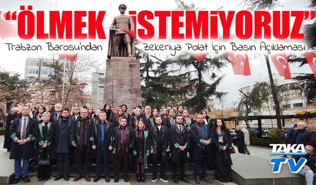 Trabzon Barosu’ndan Zekeriya Polat İçin Çağrı: “Dosya Takip Ederken Ölmek İstemiyoruz”