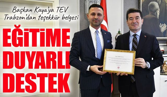 Eğitime duyarlı destek: Başkan Kaya’ya TEV Trabzon’dan teşekkür belgesi