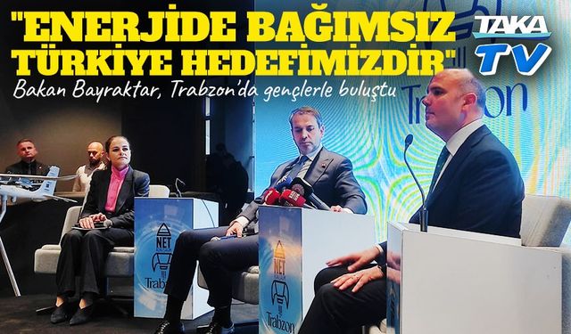 Bakan Bayraktar Trabzon’da Gençlerle Buluştu: "Enerjide Bağımsız Türkiye Hedefimizdir"
