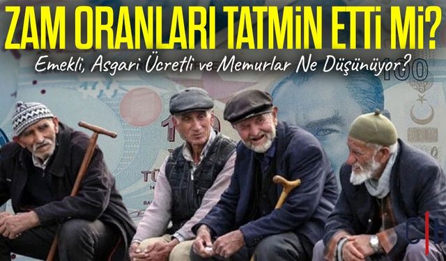 Zam Oranları Tatmin Etti mi? Emekli, Asgari Ücretli ve Memurlar Ne Düşünüyor?