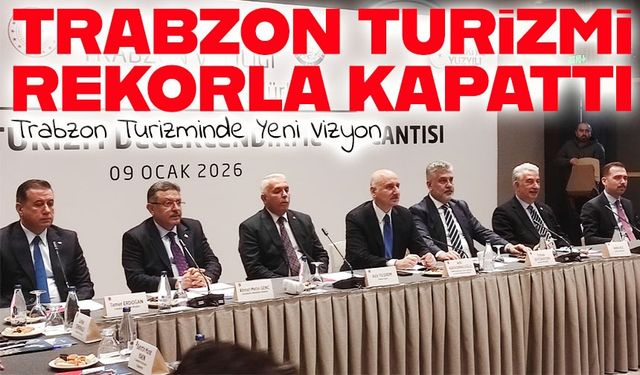 Trabzon Turizmi 2025’i Rekorla Kapattı, 2026 İçin Yeni Hedefler Belirlendi