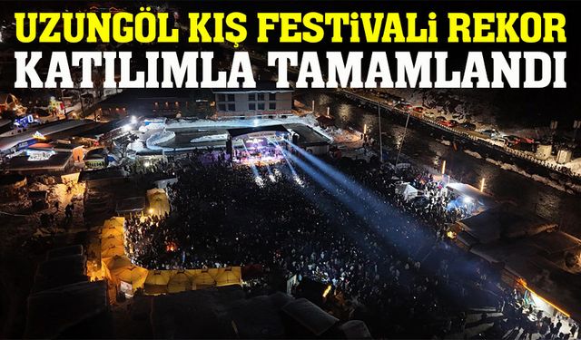 Uzungöl Kış Festivali’ne rekor ilgi: 130 bini aşkın ziyaretçi ağırlandı