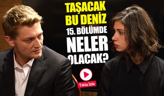 Taşacak Bu Deniz 15. bölüm fragmanı yayımlandı mı, TRT 1 ne zaman paylaşacak?