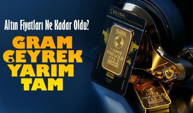 Bugün Altın Fiyatları Ne Kadar Oldu? Güncel Liste Hazır