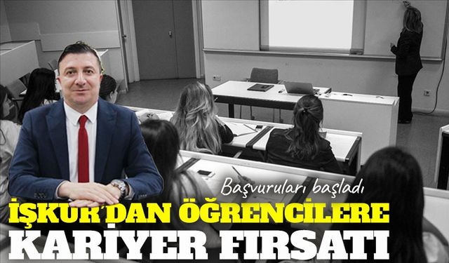 İŞKUR’dan üniversite öğrencilerine kariyer fırsatı: Ulusal Staj Programı başvuruları başladı