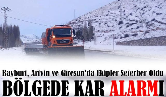 Karadeniz’de Kar Alarmı: Bayburt, Artvin ve Giresun’da Ekipler Seferber Oldu