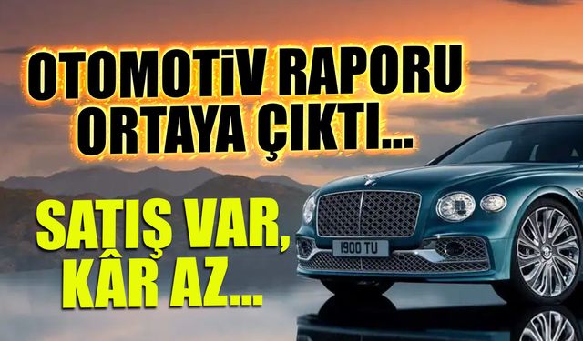 Otomotiv Raporu Ortaya Çıktı! Satış Rekoru Var, Kârlılık Zayıf