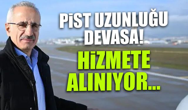 Pist Uzunluğu Ankara-Çorum Kadar! Hizmete Alınıyor...