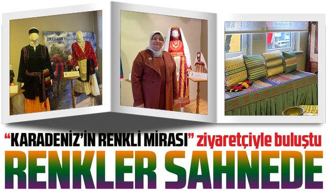 Trabzon’un asırlık kıyafetleri gün yüzüne çıktı: Karadeniz’in renkli mirası sergide